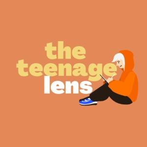The Teenage Lens