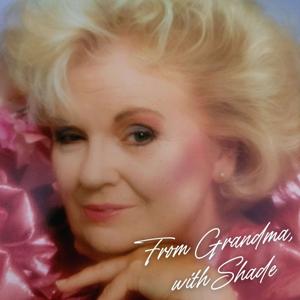 From Grandma, with Shade