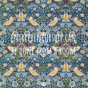 entrepreneurship can be done from a room