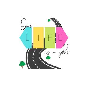 Our Life is a Joke.
