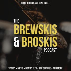 The Brewskis & Broskis Podcast