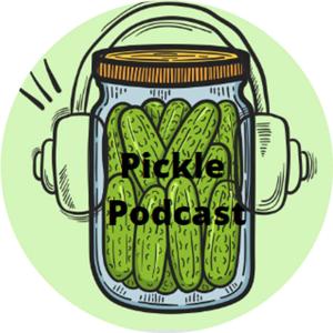 Pickle Podcast