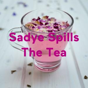 Sadye Spills The Tea