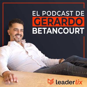 El Podcast de Gerardo Betancourt