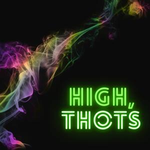 High, Thots
