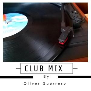 Club Mix By Oliver Guerrero (Música Mezclada)