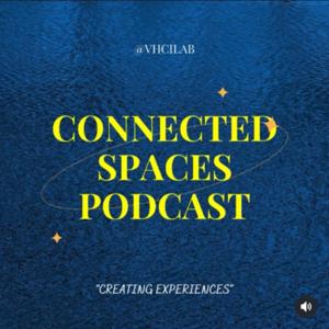 Connected Spaces Podcast
