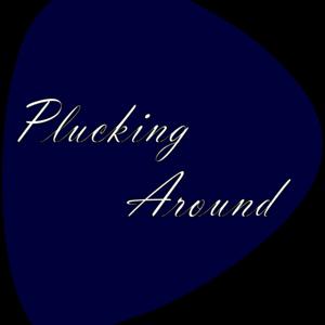 Plucking Around