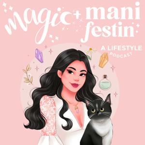 Magic & Manifesting: A Lifestyle Podcast