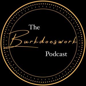 The Burkdoeswork Podcast