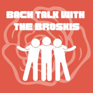 Bach Talk with The Broskis