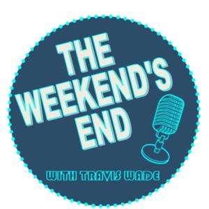 The Weekend's End with Travis Wade