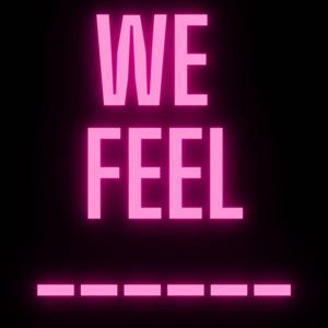 we feel ____