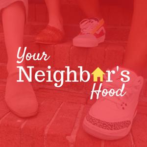 Your Neighbor's Hood Podcast