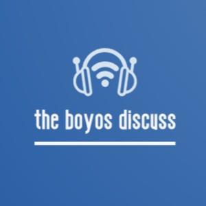The Boyos Discuss