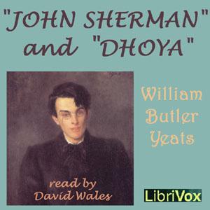 John Sherman and Dhoya by William Butler Yeats (1865 - 1939)