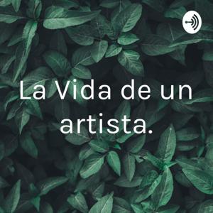 La Vida de un artista.