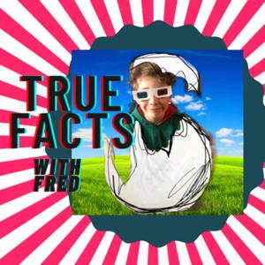 True Facts with Fred