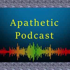 Apathetic Podcast