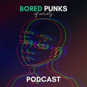 The Bored Punks Podcast