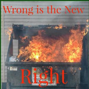 wrong is the new right