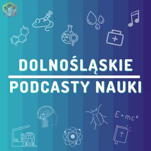 Dolnośląskie Podcasty Nauki