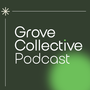The Grove Collective Podcast