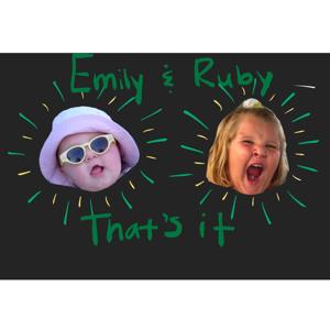 Emily and Ruby: That's it