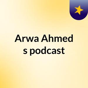 Arwa Ahmed's podcast