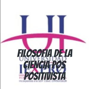 FILOSOFIA DE LA CIENCIA POS POSITIVISTA