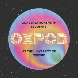 OxPod: Conversations with Students at the University of Oxford