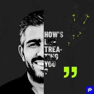 How's Life Treating You? with Nader Kassir