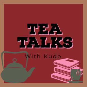 Tea Talks with Kudo