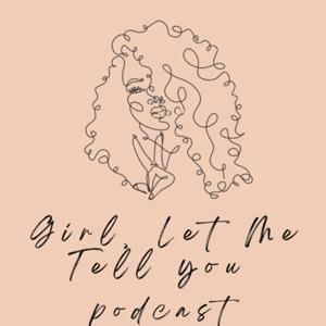 Girl, Let Me Tell You