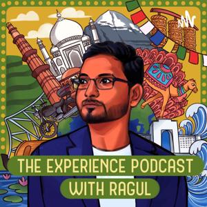 The Experience Podcast with Ragul
