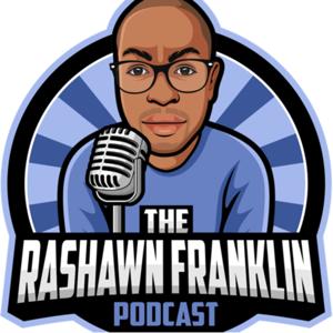 The Rashawn Franklin Podcast
