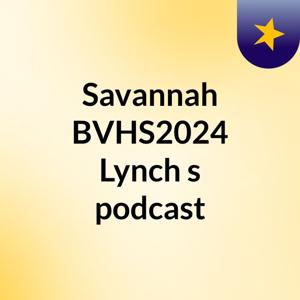 Savannah BVHS2024 Lynch's podcast