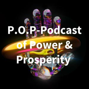 P.O.P-Podcast of Power & Prosperity
