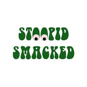 STOOPID SMACKED