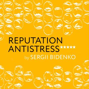 Reputation Antistress by Sergii Bidenko