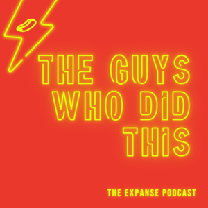 The Guys Who Did This: The Expanse