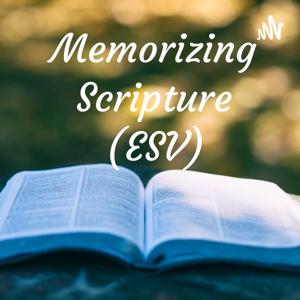 Memorizing Scripture (ESV)