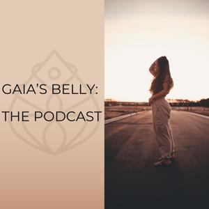 Gaia’s Belly: The Podcast