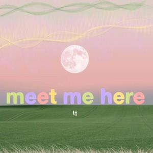 meet me here