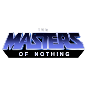 The Masters of Nothing