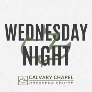 Calvary Chapel Cheyenne: Wednesday PM