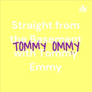 Straight from the Basement with Tommy Emmy - Ep 1.