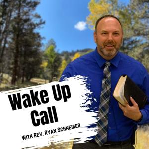 Wake Up Call by Rev. Ryan Schneider