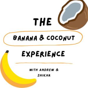 The Banana and Coconut Experience