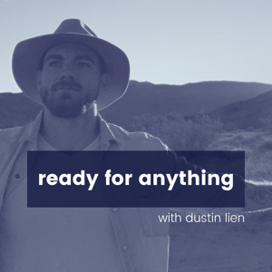 Ready for Anything with Dustin Lien
